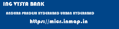 ING VYSYA BANK  ANDHRA PRADESH HYDERABAD URBAN HYDERABAD   micr code